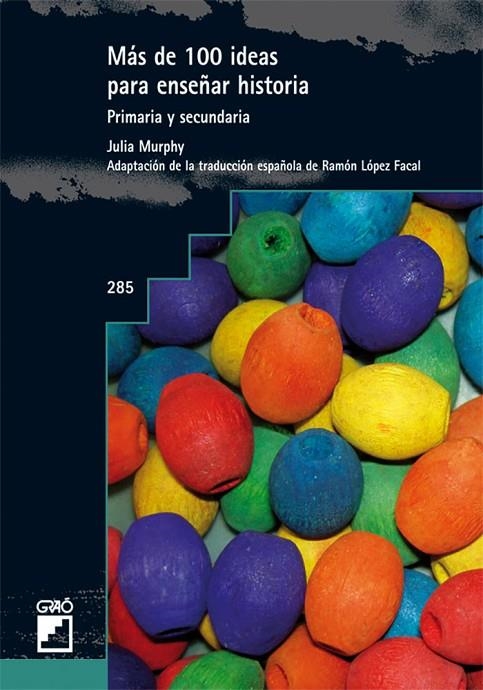 MAS DE 100 IDEAS PARA ENSEÑAR HISTORIA : PRIMARIA Y SECUNDAR | 9788499800776 | MURPHY, JULIA [VER TITULOS]