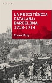 RESISTÈNCIA CATALANA:BARCELONA,1713-1714 | 9788497665070 | PUIG,EDUARD