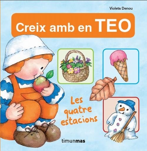 CREIX AMB EN TEO.LES QUATRE ESTACIONS.(TEO CATALAN) | 9788499329819 | DENOU, VIOLETA