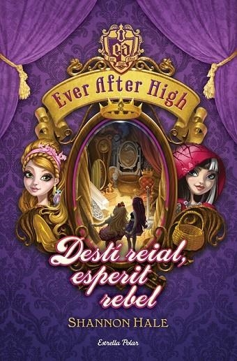 EVER AFTER HIGH 2. DESTÍ REIAL, ESPERIT REBEL | 9788490574799 | SHANNON HALE