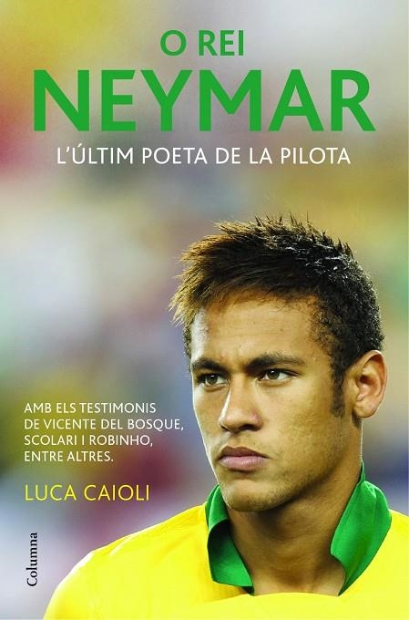 O REI NEYMAR : LA BIOGRAFIA DEFINITIVA DEL NOU CRACK DEL FUT | 9788466418317 | CAIOLI, LUCA (1958- ) [VER TITULOS]