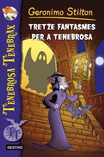 TENEBROSA TENEBRAX N.1. TRETZE FANTASMES PER A TENEBROSA. | 9788499325569 | GERONIMO STILTON