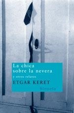 LA CHICA SOBRE LA NEVERA | 9788498410211 | KERET, ETGAR