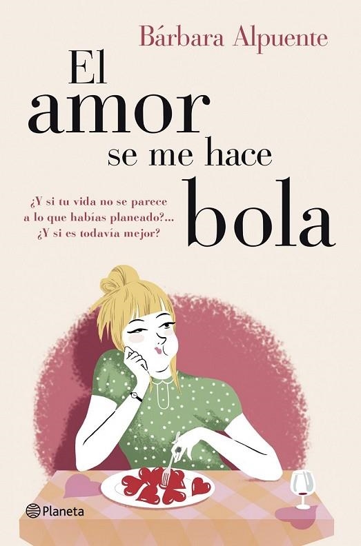 EL AMOR SE ME HACE BOLA | 9788408128298 | BÁRBARA ALPUENTE