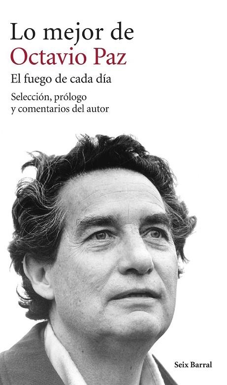 MEJOR DE OCTAVIO PAZ, LO. EL FUEGO DE CADA DÍA | 9788432222917 | OCTAVIO PAZ