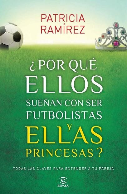 ¿POR QUÉ ELLOS SUEÑAN CON SER FUTBOLISTAS Y ELLAS PRINCESAS? | 9788467040456 | PATRICIA RAMÍREZ