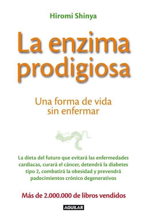 ENZIMA PRODIGIOSA. FORMA DE VIDA SIN ENFERMAR (AGUILAR) | 9788403013575 | SHINYA, HIROMI