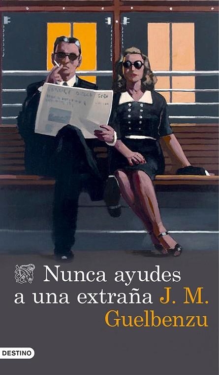 NUNCA AYUDES A UNA EXTRAÑA | 9788423348473 | J. M. GUELBENZU