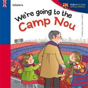 WE'RE GOING TO CAMP NOU | 9788424652968 | SANS MESTRE, CRISTINA