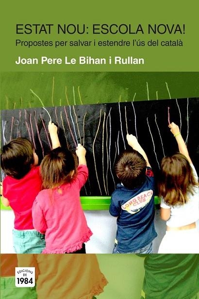 ESTAT NOU? ESCOLA NOVA! | 9788415835424 | LE BIHAN I RULLAN, JOAN PERE