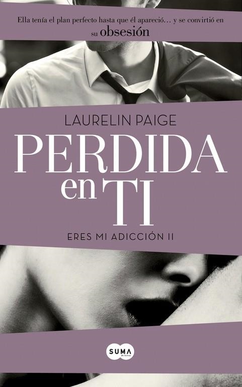 PERDIDA EN TI (ERES MI ADICCIÓN II) | 9788483657577 | PAIGE, LAURELIN