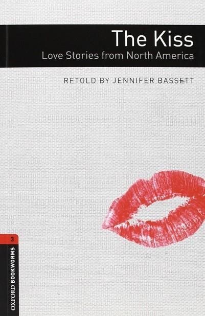 OXFORD BOOKWORMS LIBRARY. STAGE 3: THE KISS: (LOVE STORIES FROM AMERICA PACK) | 9780194786058 | JENNIFER BASSETT