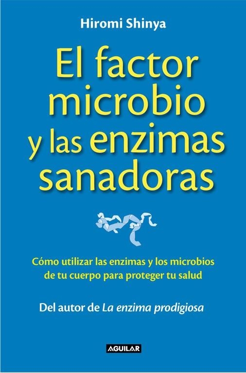 FACTOR MICROBIO Y LAS ENZIMAS SANADORAS | 9788403014008 | SHINYA,HIROMI