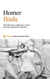 ILIADA. HOMER (CLASSICS GRECIA I ROMA) | 9788482645506 | HOMER - JOAN ALBERICH I MARINE (TRADUCCIO...)