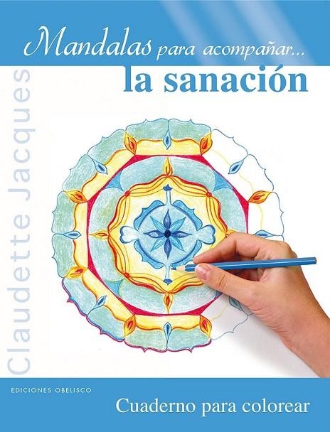 MANDALAS PARA ACOMPAÑAR-- LA SANACIÓN | 9788497779913 | JACQUES, CLAUDETTE