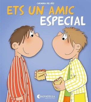 ETS UN AMIC ESPECIAL (AVUI ES UN DIA ESPECIAL) | 9788484127475 | DEL RIO, CARMINA