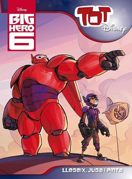 BIG HERO 6. TOT DISNEY | 9788490576083 | DIVERSOS AUTORS