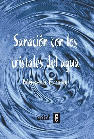 SANACIÓN CON LOS CRISTALES DEL AGUA | 9788441434479 | EMOTO, MASARU