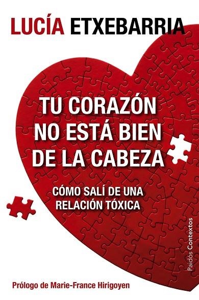 TU CORAZON NO ESTA BIEN DE LA CABEZA : COMO SALI DE UNA RELA | 9788449329197 | ETXEBARRIA, LUCIA