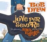 JOVE PER SEMPRE. BOB DYLAN | 9788498014303 | DYLAN, BOB/ROGERS, PAUL