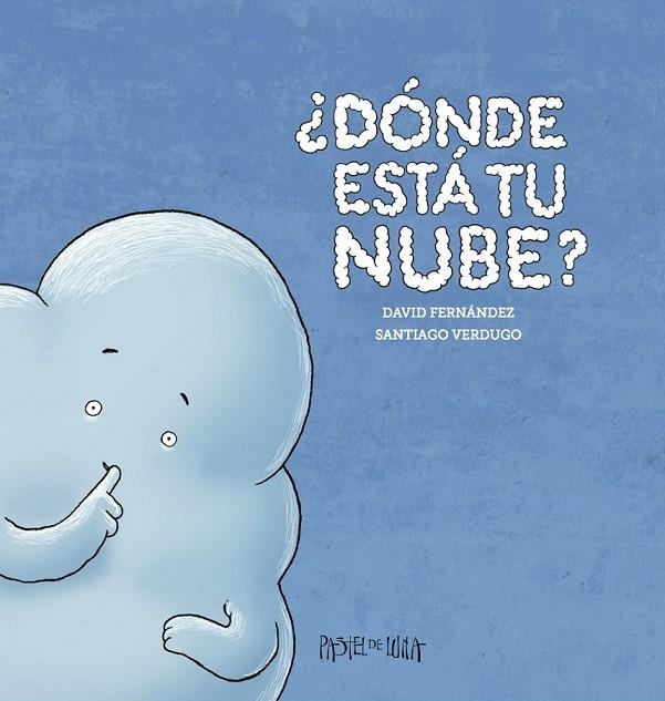 ¿DÓNDE ESTÁ TU NUBE? | 9788416427000 | VERDUGO, SANTIAGO/FERNÁNDEZ, DAVID