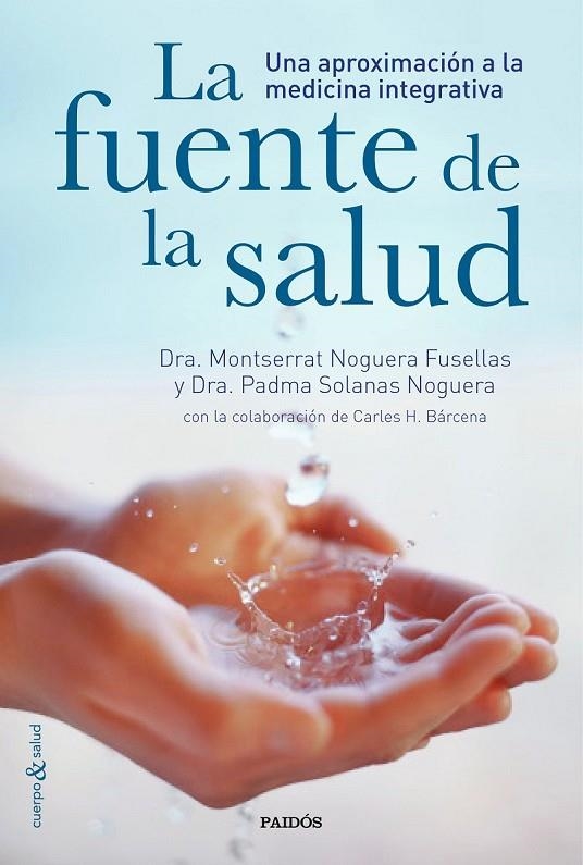 LA FUENTE DE LA SALUD | 9788449331282 | DRA. PADMA SOLANAS NOGUERA/CARLES H. BÁRCENA/DRA. MONTSERRAT NOGUERA FUSELLAS