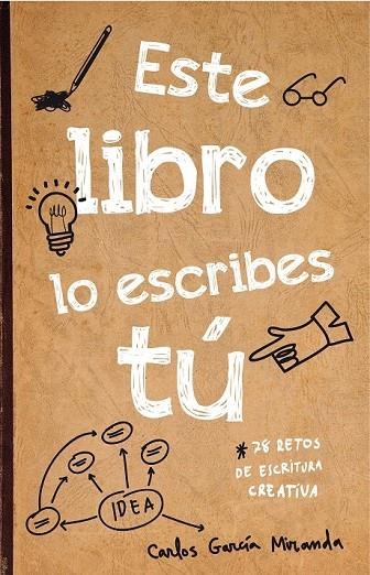 ESTE LIBRO LO ESCRIBES TÚ | 9788467044782 | CARLOS GARCÍA MIRANDA