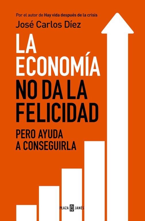 LA ECONOMÍA NO DA LA FELICIDAD | 9788401343216 | DÍEZ,JOSÉ CARLOS