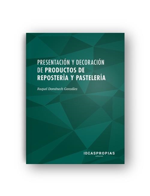 PRESENTACIÓN Y DECORACIÓN DE PRODUCTOS DE REPOSTERÍA Y PASTELERÍA | 9788498395143 | RAQUEL DOMÉNECH GONZÁLEZ