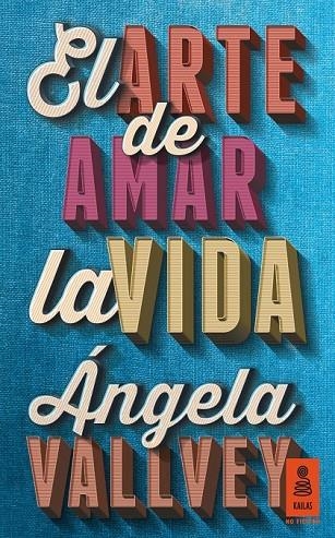 EL ARTE DE AMAR LA VIDA | 9788416023578 | VALLVEY ARÉVALO, ÁNGELA