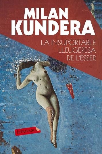 LA INSUPORTABLE LLEUGERESA DE L'ÉSSER | 9788490660898 | MILAN KUNDERA