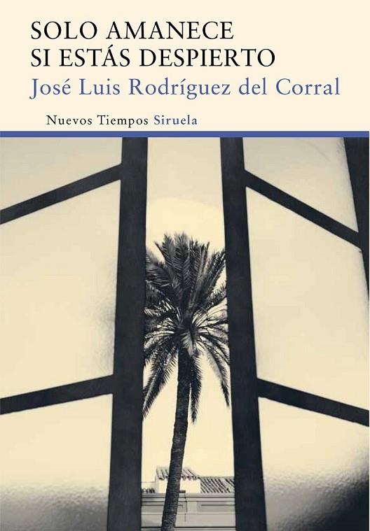 SOLO AMANECE SI ESTÁS DESPIERTO | 9788416396016 | RODRÍGUEZ DEL CORRAL, JOSÉ LUIS