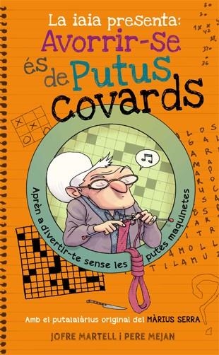 LA IAIA PRESENTA: AVORRIR-SE ÉS DE PUTUS COVARDS | 9788494261770 | MARTELL, JOFRE