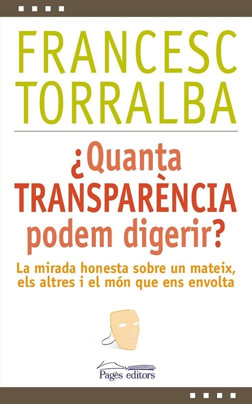 ¿QUANTA TRANSPARÈNCIA PODEM DIGERIR? | 9788499756448 | TORRALBA, FRANCESC