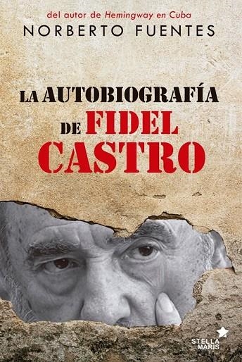 LA AUTOBIOGRAFÍA DE FIDEL CASTRO | 9788416541041 | FUENTES, NORBERTO