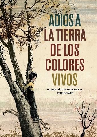 ADIÓS A LA TIERRA DE LOS COLORES VIVOS | 9788493941468 | RODRÍGUEZ MARCHANTE, OTI