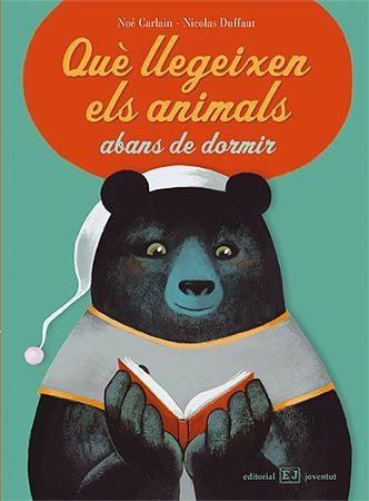 QUE LLEGEIXEN ELS ANIMALS ABANS DE DORMIR (T/D) | 9788426138453 | CARLAIN, NOE - DUFFAUT, NICOLAS