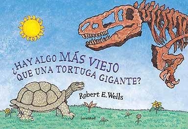 HAY ALGO MAS VIEJO QUE UNA TORTUGA GIGANTE? | 9788426134363 | ROBERT WELLS