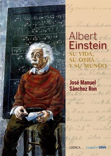 ALBERT EINSTEIN: SU VIDA, SU OBRA Y SU MUNDO | 9788498928976 | JOSÉ MANUEL SÁNCHEZ RON