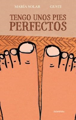 TENGO UNOS PIES PERFECTOS | 9788484649762 | SOLAR, MARÍA