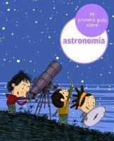 MI PRIMERA GUÍA SOBRE ASTRONOMÍA | 9788424629380 | LOPESINO, JORDI