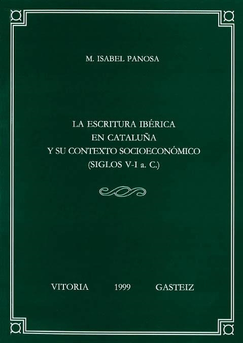 LA ESCRITURA IBÉRICA EN CATALUÑA Y SU CONTEXTO SOCIOECONÓMICO (SIGLOS V-I A. C.) | 9788483731604 | PANOSA I DOMINGO, Mª ISABEL