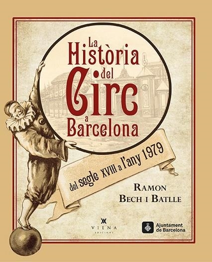 LA HISTÒRIA DEL CIRC A BARCELONA DEL SEGLE XVIII A L'ANY 1979 | 9788483308462 | BECH I BATLLE, RAMON