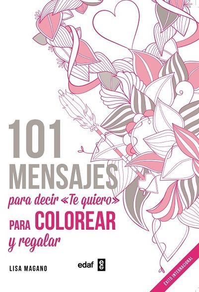 101 MENSAJES. PARA DECIR «TE QUIERO» PARA COLOREAR Y PARA REGALAR | 9788441436008 | MAGANO, LISA/LEGRIS, CHARLOTTE