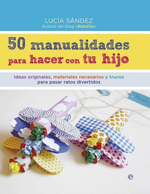 50 MANUALIDADES PARA HACER CON TU HIJO | 9788490604663 | SÁNDEZ, LUCÍA