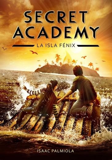 LA ISLA FÉNIX (SECRET ACADEMY 1) | 9788415580614 | PALMIOLA,ISAAC