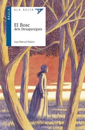 EL BOSC DELS DESAPAREGUTS | 9788447926862 | GISBERT, JOAN MANUEL (1949- ) [VER TITULOS]