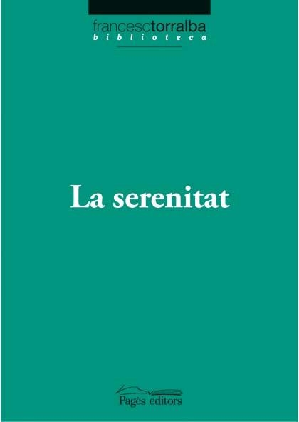 SERENITAT, LA (BIB.FRANCESC TORRALBA) | 9788497796774 | TORRALBA, FRANCESC