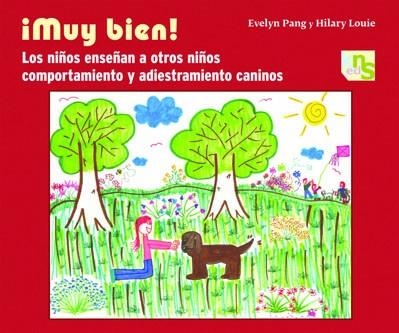 ¡MUY BIEN! LOS NIÑOS ENSEÑAN A OTROS NIÑOS COMPORTAMIENTO Y ADIESTRAMIENTO CANINOS | 9788493662691 | PANG, EVELYN/LOUIE, HILARY