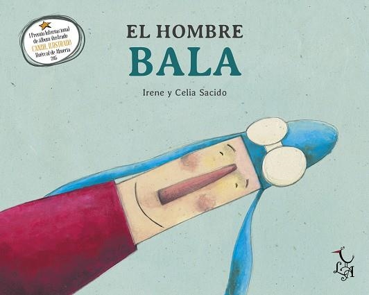 EL HOMBRE BALA | 9788494417238 | IRENE SACIDO CELIA SACIDO